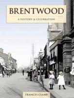 Brentwood - A History And Celebration