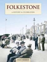Folkestone - A History And Celebration