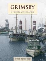 Grimsby - A History And Celebration