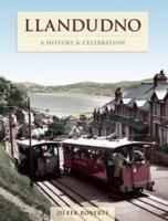 Llandudno - A History And Celebration
