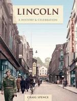 Lincoln - A History And Celebration