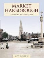 Market Harborough - A History And Celebration
