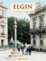 Elgin - A History And Celebration