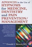 Advances in Hypnosis for Medicine, Dentistry, and Pain Prevention/management