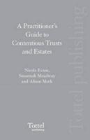 A Practitioner's Guide to Contentious Trusts and Estates
