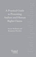 A Practical Guide to Presenting Asylum and Human Rights Claims