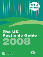 The UK Pesticide Guide 2008, 21st Edition