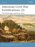 American Civil War Fortifications. 3 Mississippi and River Forts