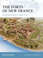 The Forts of New France in Northeast America, 1600-1763