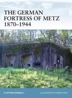 The German Fortress of Metz, 1870-1944