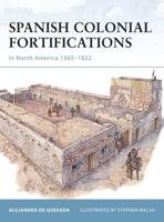 Spanish Colonial Fortifications in North America, 1565-1822