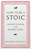 How to Be a Stoic