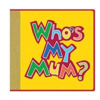 Who's My Mum?