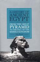 A History of Ancient Egypt. Volume 2 From the Great Pyramid to the Fall of the Middle Kingdom