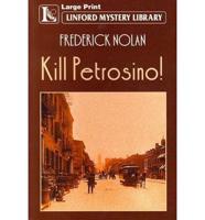 Kill Petrosino!