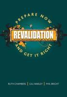 Revalidation : Prepare Now and Get it Right
