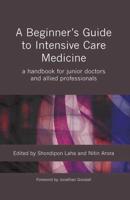 A Beginner's Guide to Intensive Care Medicine