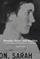 Drunks, Pests and Harlots: Criminal Women in Perth and Fremantle, 1900-1939