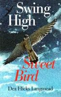 Swing High, Sweet Bird