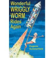 Wonderful Wriggly Worm Rides Again!