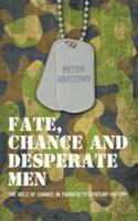 Fate, Chance and Desperate Men