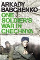 One Soldier's War in Chechnya