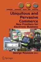 Ubiquitous and Pervasive Commerce : New Frontiers for Electronic Business