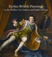 Earlier British Paintings in the Walker Art Gallery and Sudley House