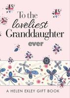 To the Loveliest Granddaughter Ever