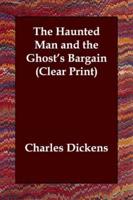 The Haunted Man and the Ghost's Bargain (Clear Print)