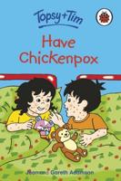 Topsy and Tim Have Chickenpox