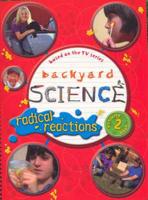 Backyard Science. Activity Bk. 2 Radical Reactions