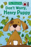 Don't Worry, Henry Puppy