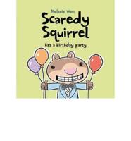 Scaredy Squirrel Has a Birthday Party