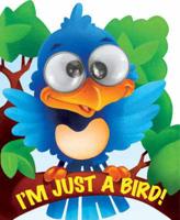 I'm Just a Bird!