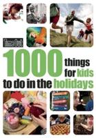 1000 Things for Kids to Do in the Holidays