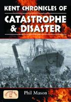 Kent Chronicles of Catastrophe & Disaster