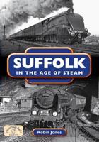 Suffolk in the Age of Steam
