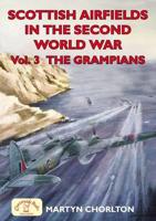 Scottish Airfields in the Second World War. Volume 3