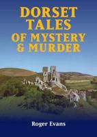 Dorset Tales of Mystery & Murder