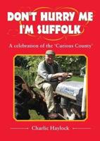 Don't Hurry Me - I'm Suffolk