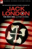 Jack London 2 - The Iron Heel and Other Stories