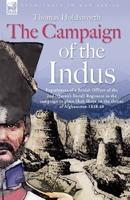 The Campaign of the Indus - Experiences of a British Officer of the 2nd (Queens Royal) Regiment in the Campaign to Place Shah Shuja on the Throne of Afghanistan 1838 - 1840