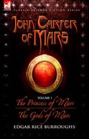 John Carter of Mars Volume 1 Adventure 1 - The Princess of Mars Adventure 2 - The Gods of Mars. V. 1