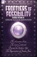 Frontiers of Possibility-Science Fiction by Edgar Rice Burroughs