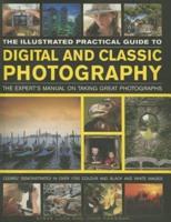 The Illustrated Practical Guide to Digital & Classic Photography