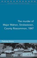 The Murder of Major Mahon, Strokestown, County Roscommon, 1847
