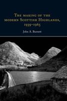 The Making of the Modern Scottish Highlands, 1939-1965