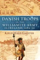 Danish Troops in the Williamite Army in Ireland, 1689-91