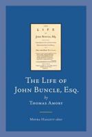 The Life of John Buncle, Esq; Containing Various Observations and Reflections Made in Several Parts of the World; and Many Extraordinary Relations